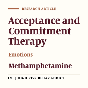 The Effectiveness of Group Acceptance and Commitment Therapy on Emotion Regulation in Methamphetamine-Dependent Individuals Undergoing Rehabilitation