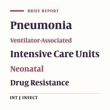 Persistent Isolation of Multidrug Resistant Gram-Negative Bacteria From Mechanically Ventilated Newborns in a Newly Established Neonatal Intensive Care Unit
