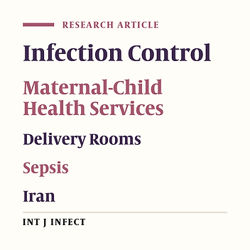 Infection Control Practices and Program Management in Labor and Delivery Units: A Cross-Sectional Study From Iran