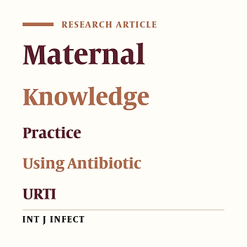 Knowledge and Behavior of Mothers about Antibiotic Use in Children Under Six Years Old With Upper Respiratory Tract Infections