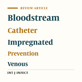 The Role of Antimicrobial-Impregnated Catheters on Catheter-Related Bloodstream Infection Prevention