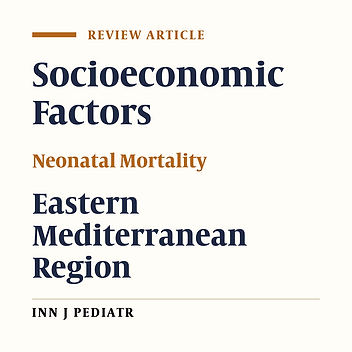 Neonatal Mortality in the Eastern Mediterranean Region: Socio-Demographic, Economic and Perinatal Factors, 1990 - 2013