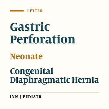 Gastric Perforation Associated with Congenital Diaphragmatic Hernia in a Neonate