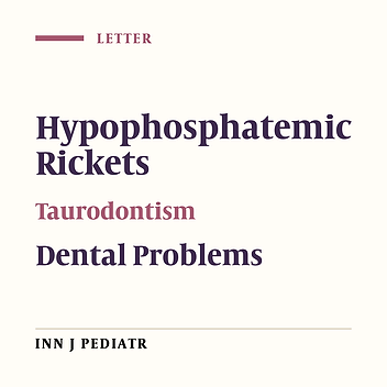 Hypophosphatemic Rickets and its Dental Significance