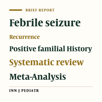 Familial History and Recurrence of Febrile Seizures; a Systematic Review and Meta-Analysis