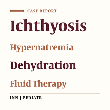 Management of Hypernatremia Dehydration in Three Neonates with Ichthyosis
