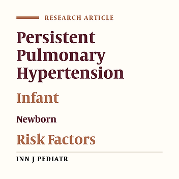 Factors Associated with Newborn Fatality Due to Persistent Pulmonary Hypertension