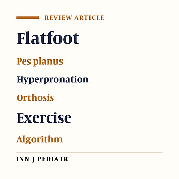 Pediatric Flexible Flatfoot; Clinical Aspects and Algorithmic Approach