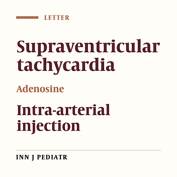 Accidental Intra-arterial Injection of Adenosine in a Child with Supraventricular Tachycardia