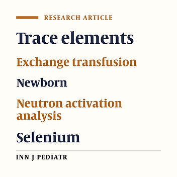 The Investigation of Effects of Blood Exchange Transfusion on Selenium in Newborn Infants by Instrumental Neutron Activation Analysis Method