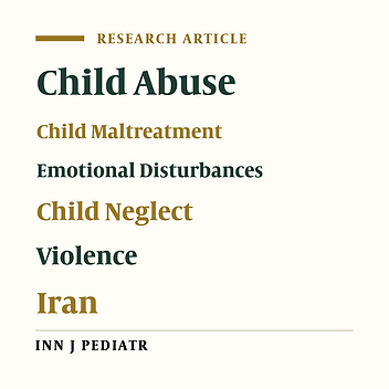 Epidemiologic Evaluation of Child Abuse and Neglect in School-Aged Children of Qazvin Province, Iran
