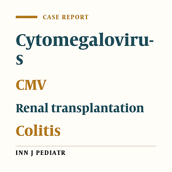 Cytomegalovirus Colitis in a 10 Year-Old Girl after Kidney Transplantation