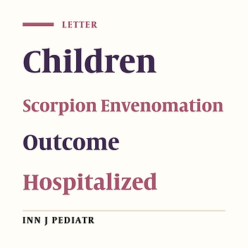 Epidemiological and Clinical Characteristics and Outcomes of Scorpion Envenomation in Hospitalized Children in Adiyaman, Turkey