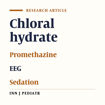Cover image of the article: Efficacy of Chloral Hydrate and Promethazine for Sedation during Electroencephalography in Children; a Randomised Clinical Trial