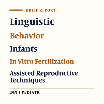 Prelinguistic Behavior of Infants of Assisted Reproductive Techniques