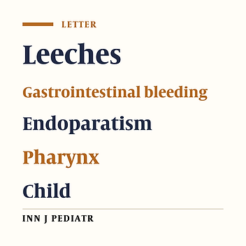 Intermittent Gastrointestinal Bleeding in a Child: Leech Infestation