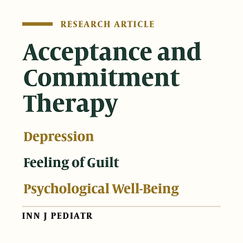 Effectiveness of Acceptance and Commitment Therapy for Depression, Psychological Well-Being and Feeling of Guilt in 7 - 15 Years Old Diabetic Children