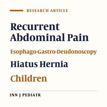 Upper Endoscopic Findings in Children with Recurrent Abdominal Pain: High Prevalence of Hiatus Hernia
