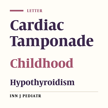 Cardiac Tamponade: A Rare Presentation of Childhood Hypothyroidism
