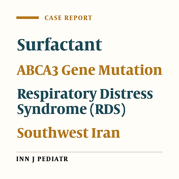 Novel Mutation in the ATP-Binding Cassette Transporter A3 (ABCA3) Encoding Gene Causes Respiratory Distress Syndrome in A Term Newborn in Southwest Iran