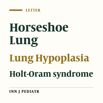 Horseshoe Lung Associated With Holt-Oram Syndrome