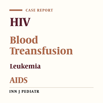 Transfusion-Associated HIV Infection in Pediatric Leukemia Patients (Two Case Reports)