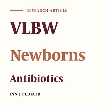 Antibiotic Therapy for Very Low Birth Weigh Newborns in NICU