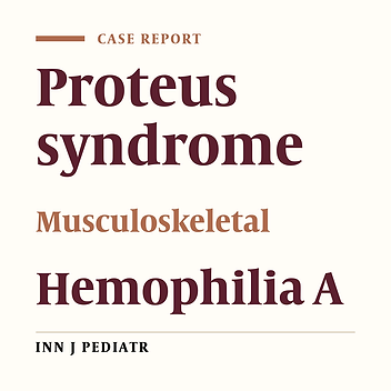 A Case of Concurrent Proteus Syndrome and Hemophilia A
