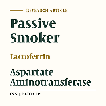 Evaluation of the Effect of Passive Smoking on Lactoferrin and AST on 12 - 15 Years Old Children and Adolescents