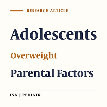 Parental Determinants of Overweight and Obesity in Iranian Adolescents:  A National Study
