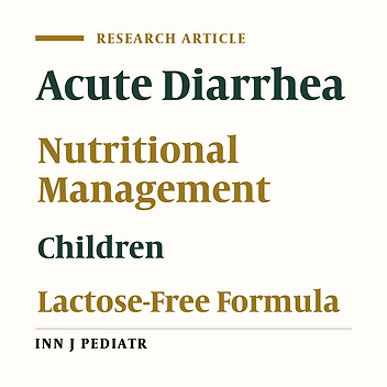 Lactose-Free Compared with Lactose-Containing Formula in Dietary Management of Acute Childhood Diarrhea