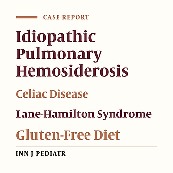 Association of Celiac Disease With Idiopathic Pulmonary Hemosiderosis; Lane Hamilton Syndrome