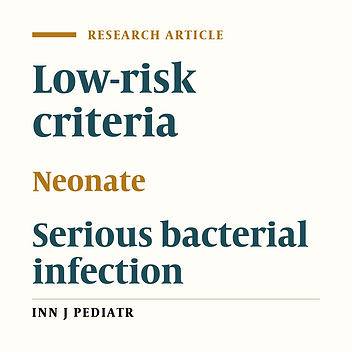 Assessment of Febrile Neonates According to Low Risk Criteria for Serious Bacterial Infection