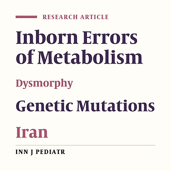 Inborn Errors of Metabolism-Clinical Findings and Laboratory Tests at the Children’s Medical Center, Tehran, Iran