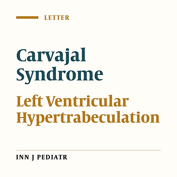 Prevent Sudden Death in Carvajal Syndrome With Left Ventricular Hypertrabeculation/Noncompaction
