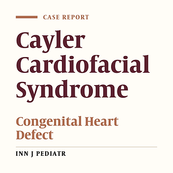 Cayler Cardio-Facial Syndrome: An Uncommon Condition in Newborns