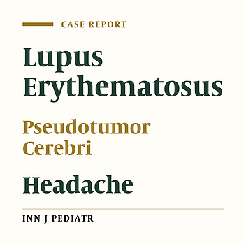 Pseudotumor Cerebri as the First Manifestation of Juvenile Systemic Lupus Erythematosus