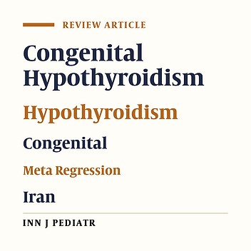 Congenital Hypothyroidism Screening Program in Iran; a Systematic Review and Metaanalysis