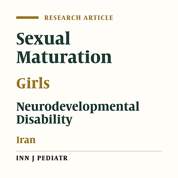Assessment of Sexual Maturation Among Girls With Special Needs in Tehran, Iran