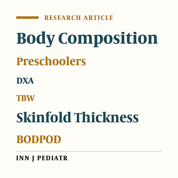 Validation of Simple Epidemiological or Clinical Methods for the Measurement of Body Composition in Young Children