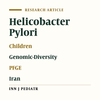 Analysis of Genomic Diversity among Helicobacter pylori Strains Isolated from Iranian Children by Pulsed Field Gel Electrophoresis