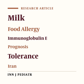 IgE-Mediated Cow’s Milk Allergy in Iranian Infants and Children: Predictive Factors of Early Tolerance