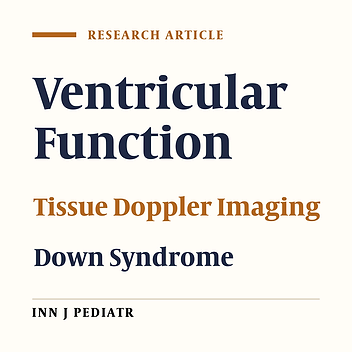 Evaluation of Left Ventricle Systolic and Diastolic Functions by Tissue Doppler Echocardiography in Children with Down Syndrome