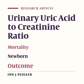 Urinary Uric Acid/Creatinine Ratio as a Marker of Mortality and Unfavorable Outcome in NICU-Admitted Neonates