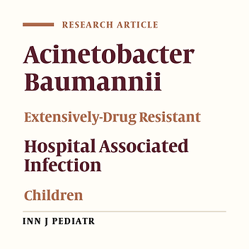 Risk Factors and Predictors of Mortality in Critically ill Children with Extensively-Drug Resistant Acinetobacter baumannii Infection in a Pediatric Intensive Care Unit