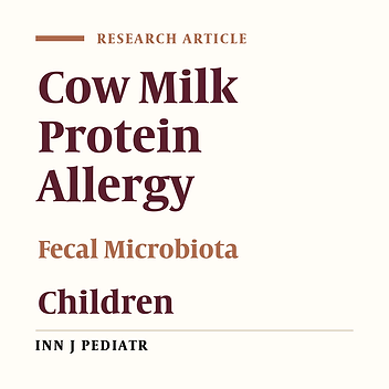 Comparative Analysis of Fecal Microbiota in 5 - 8-Year-old Children with and without Cow Milk Protein Allergy