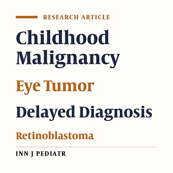 Consequences of Delayed Diagnosis in Treatment of Retinoblastoma