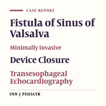 Minimally Invasive Transthoracic Device Closure of an Acquired Sinus of  Valsalva-Right Ventricle Fistula in a Pediatric Patient