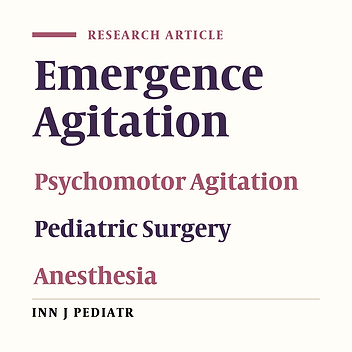 Postanesthetic Emergence Agitation in Pediatric Patients under General Anesthesia