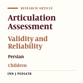 Persian Articulation Assessment for Children Aged 3 - 6 Years: A Validation Study